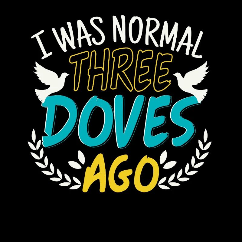 I Was Normal Three Doves Ago