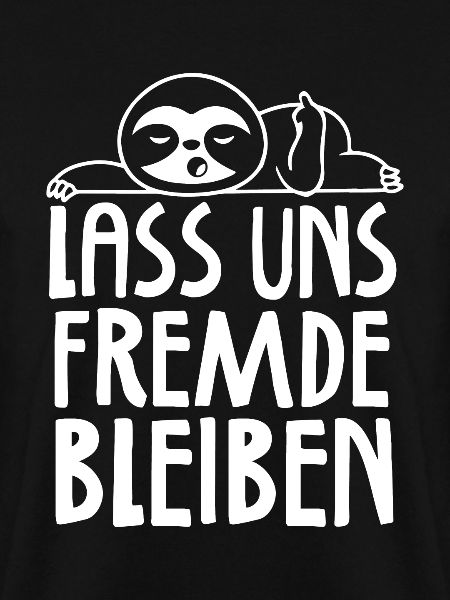Lass uns Fremde bleiben