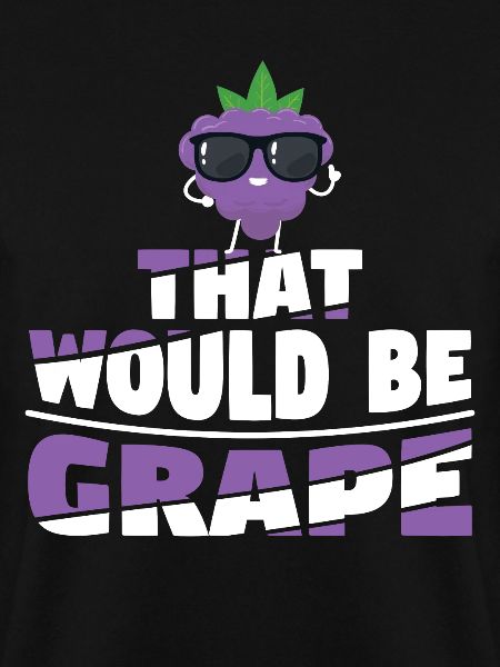 That Would Be Grape