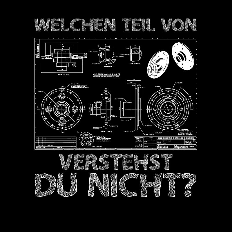 Welchen Teil von verstehst du nicht Ingenieur