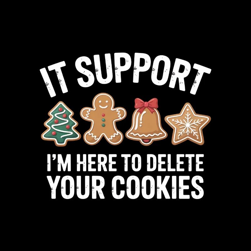Im An IT Im Here To Delete Your Cookies Christmas