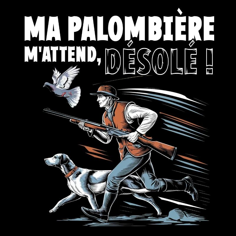 Ma palombière m'attend désolé humour chasse