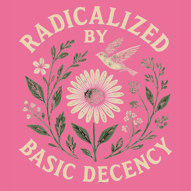 Radicalized by Basic Decency Statement Trend 