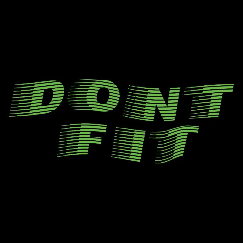 DONT FIT