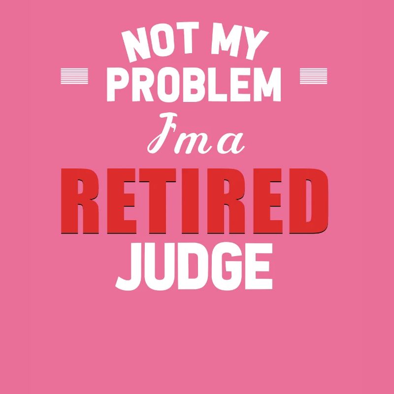 Not my problem, I'm a retired