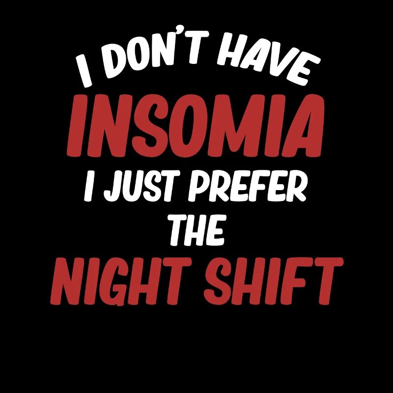 I don't have insomnia, I just prefer