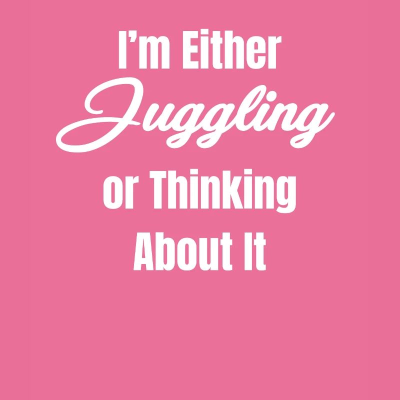 Entweder Jongliere Ich Oder Denke Darüber Nach,