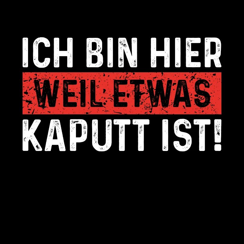 Ich bin weil etwas kaputt ist schrauber