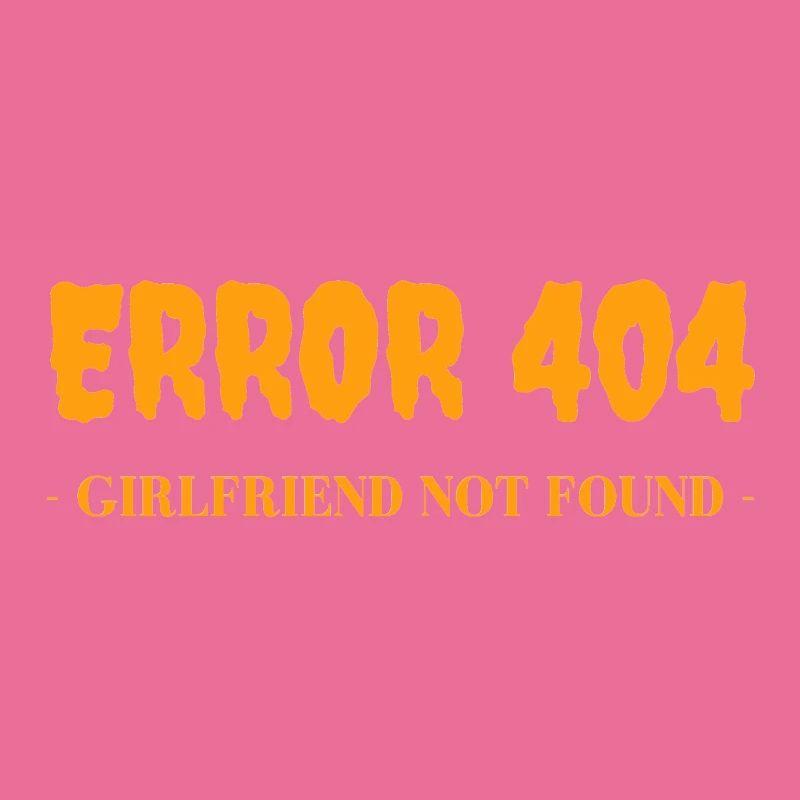 Error 404 -girlfriend not found-