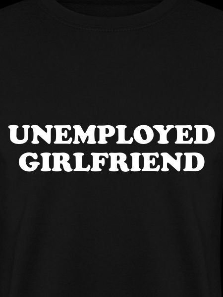 Unemployed Girlfriend