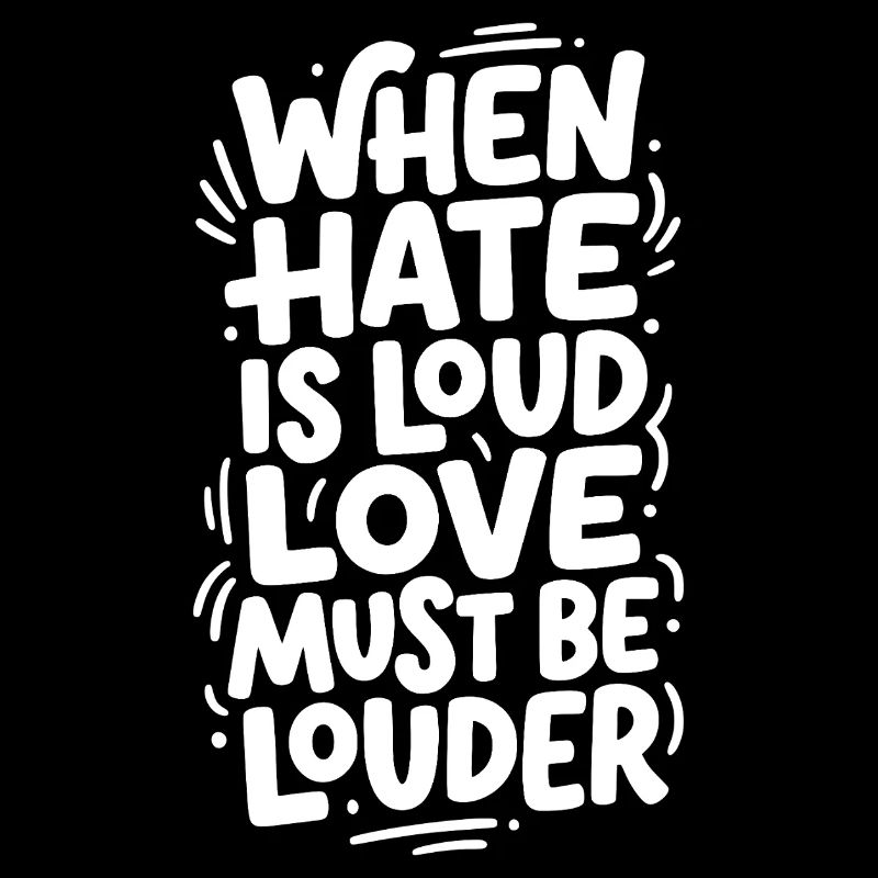 When hate is loud love must be louder