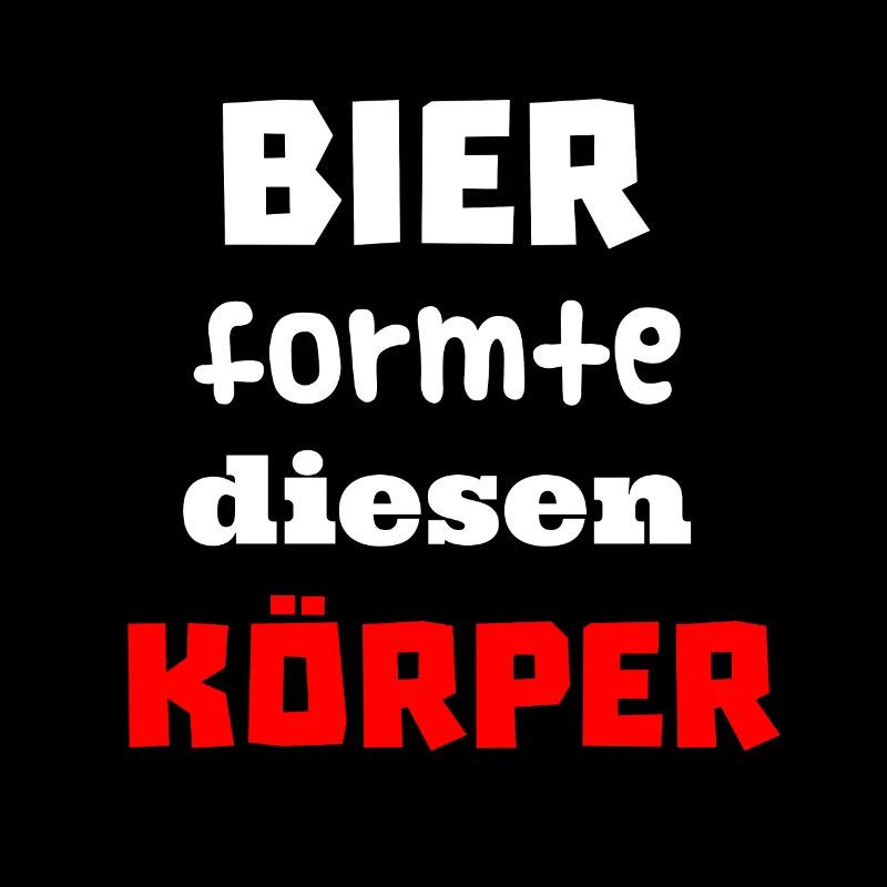 Bier formte diesen Körper. Lustiger Spruch. Witzig