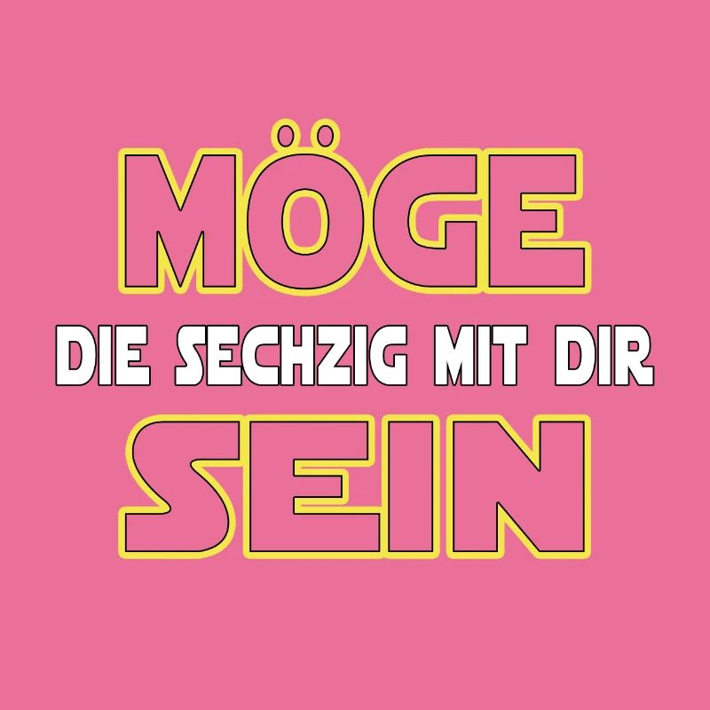 MÖGE DIE SECHZIG MIT DIR SEIN - 60 Geburtstag