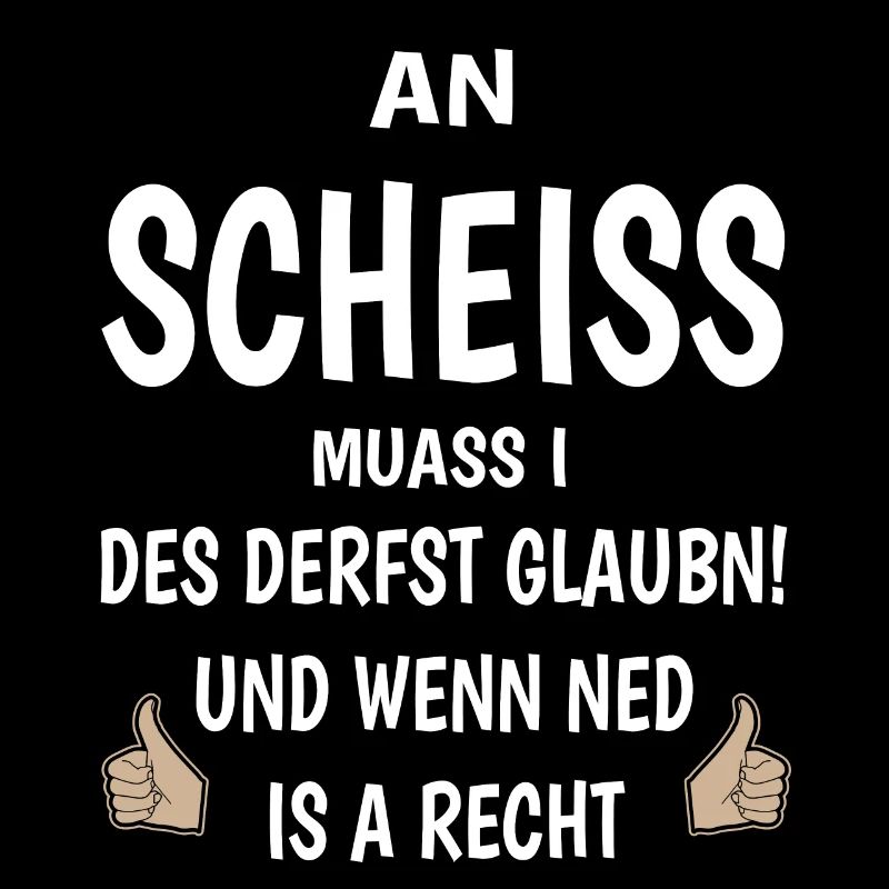 An Scheiss muass i