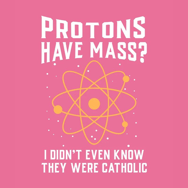 Physics Protons have mass