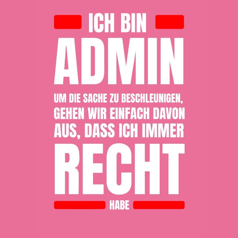 Admin immer Recht Spruch IT System Administrator