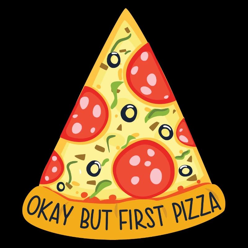 Okay, but first Pizza