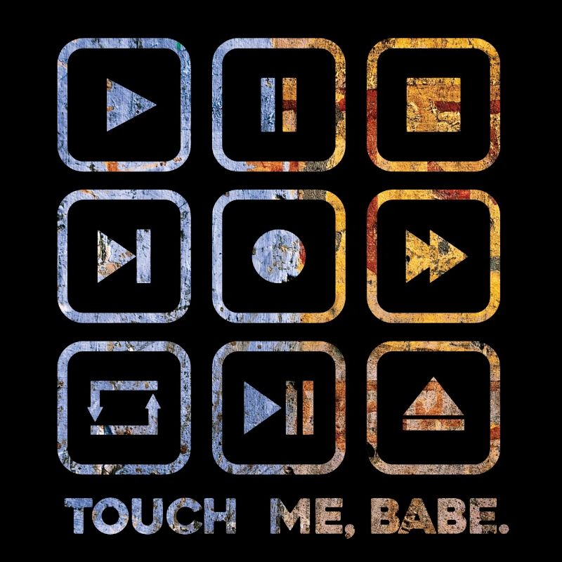 Touch me, babe