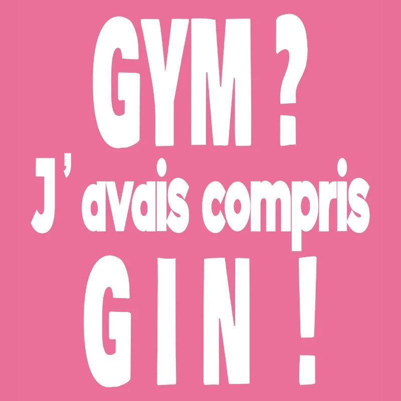 gym ? j'avais compris gin !