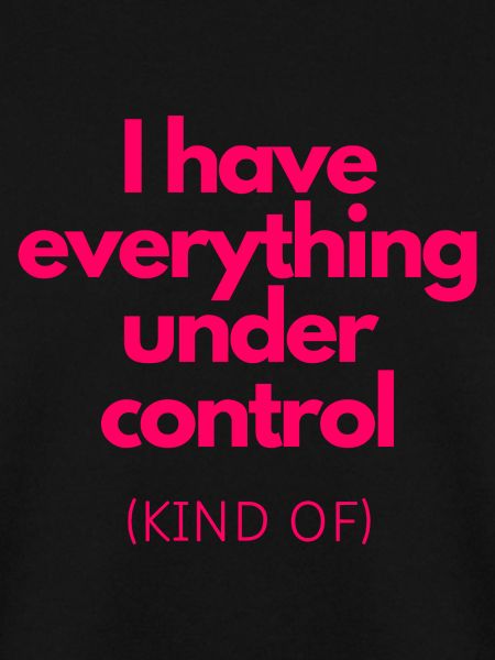 Under Control (Kind of)