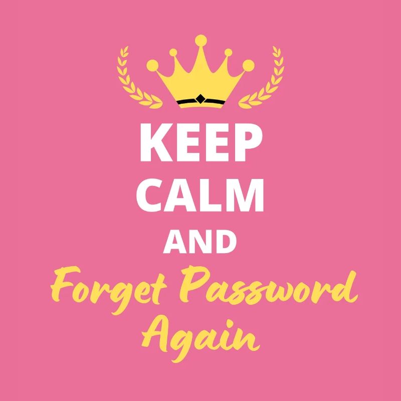 "Keep Calm and Forget Password again" - Geek & Fun