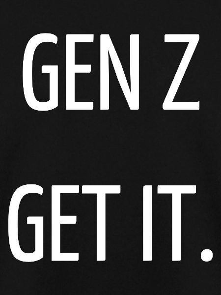 Gen Z get it