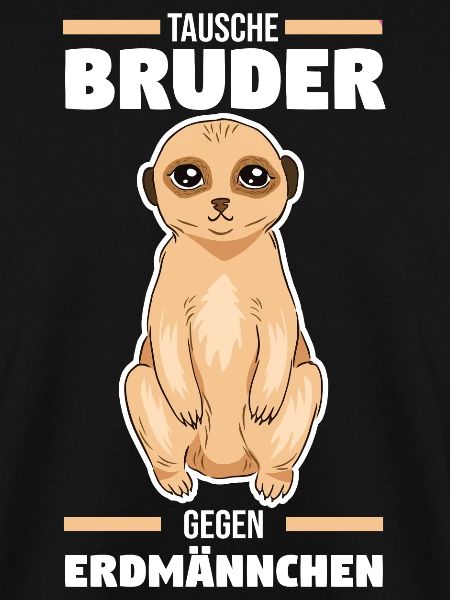 Tausche Bruder gegen Erdmännchen
