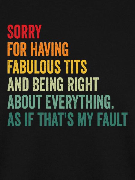 Sorry I'm fabulous
