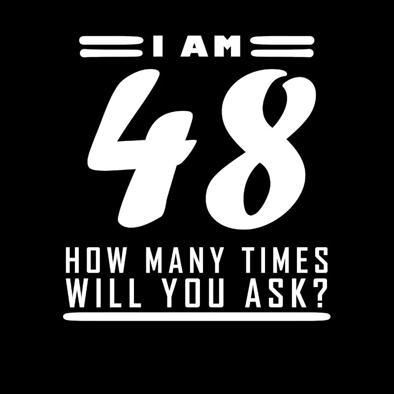 J’ai 48 ans – 48e anniversaire cadeau