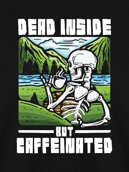 Dead inside but caffeinated