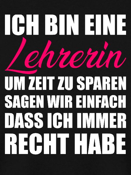 Lehrerin immer Recht haben Spruch