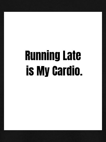 Running Late – Fitness Level: Zero