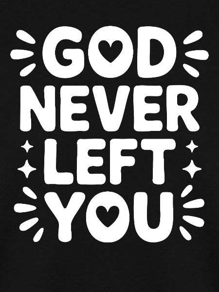 God Never Left You Design