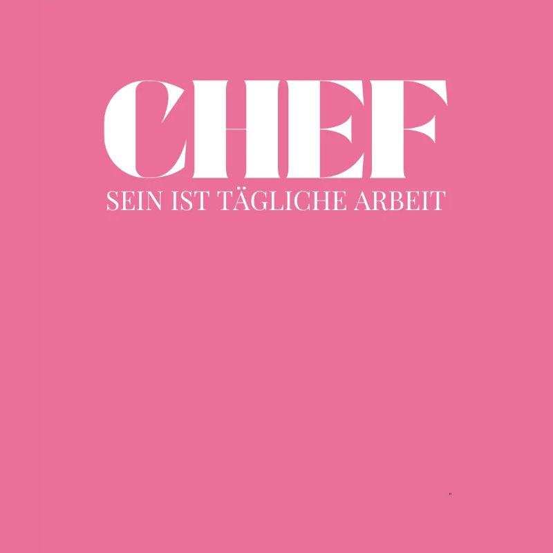 Chef Spruch Tägliche Arbeit