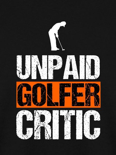 Unbezahlter Golfkritiker Lustiger Golf-Sarkasmus