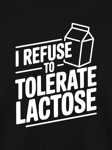 I Refuse to Tolerate Lactose