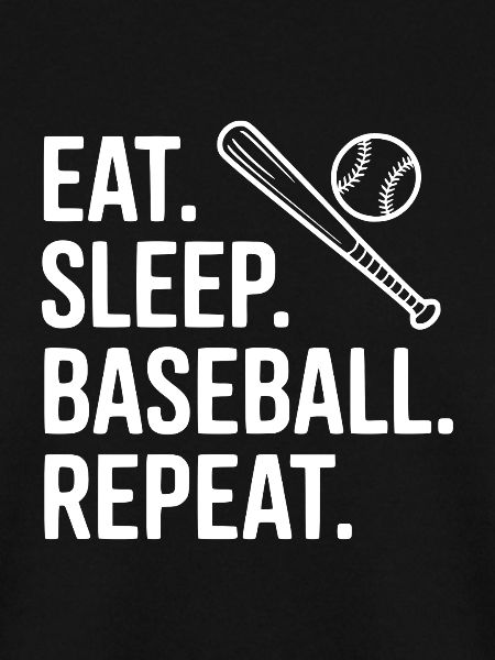 Eat. Sleep. Baseball. Repeat.
