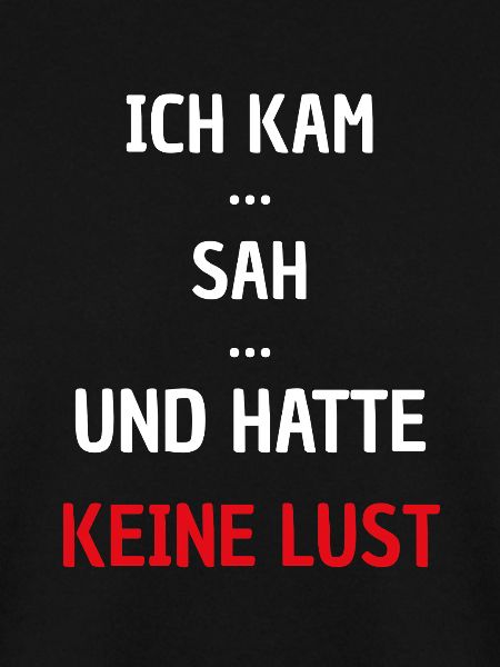 Ich kam sah keine Lust