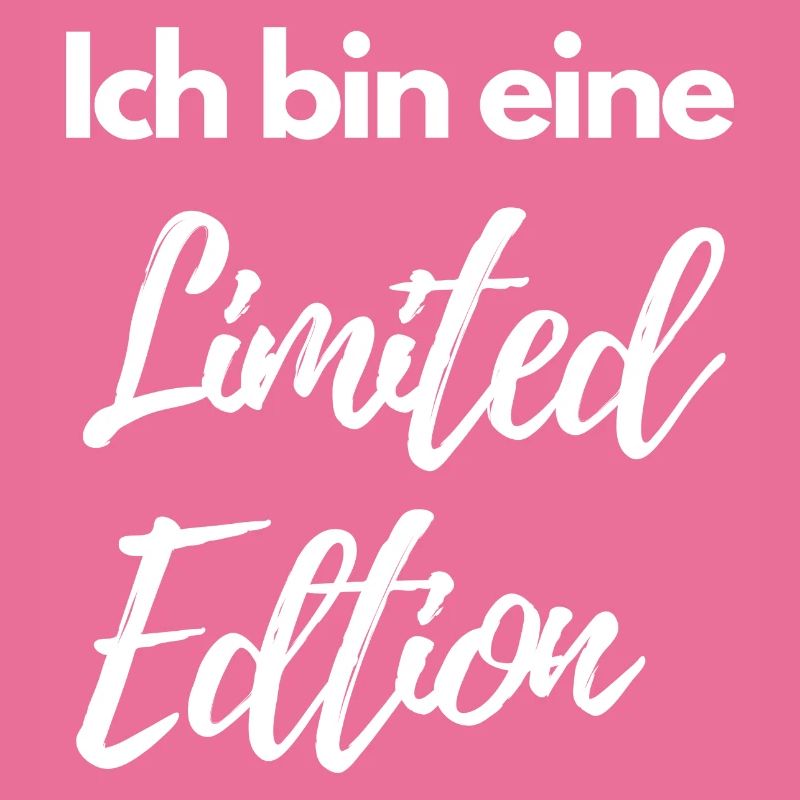 Ich bin eine Limited Edition, witziger Spruch