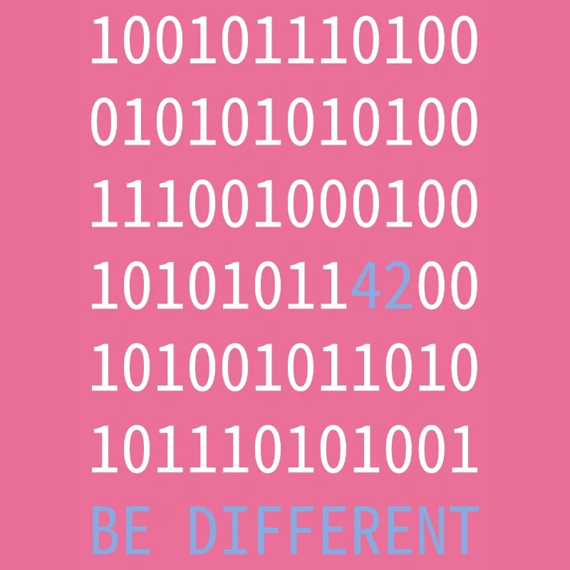 be different - Like a 42 in binary code