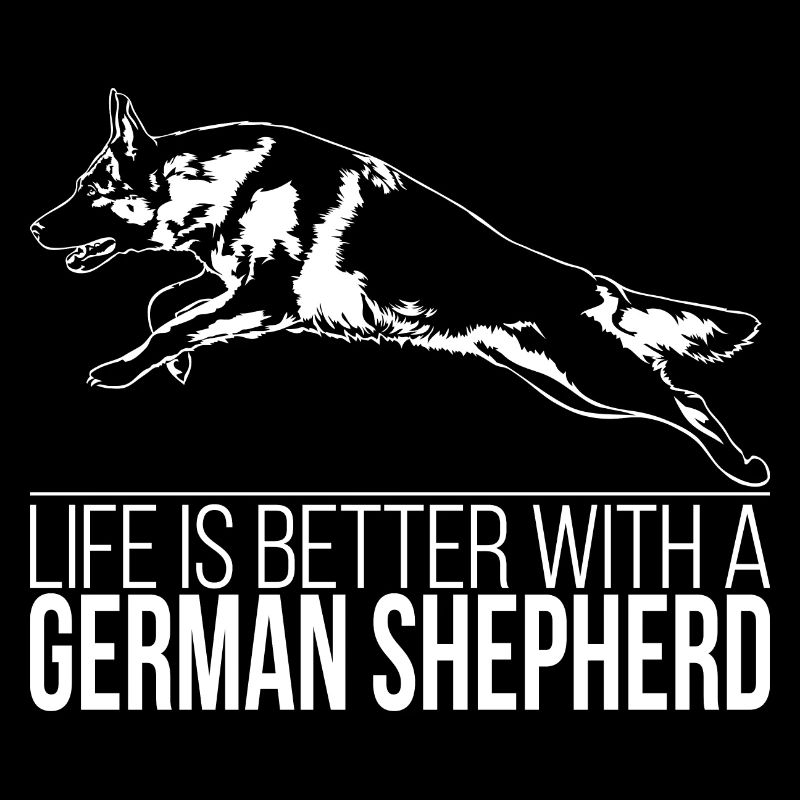 GERMAN SHEPHERD life is better Spruch Wilsigns