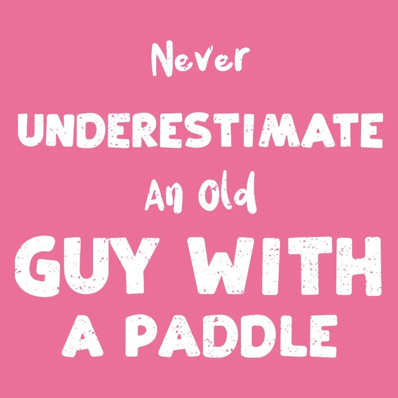 Never Underestimate An Old Guy W...