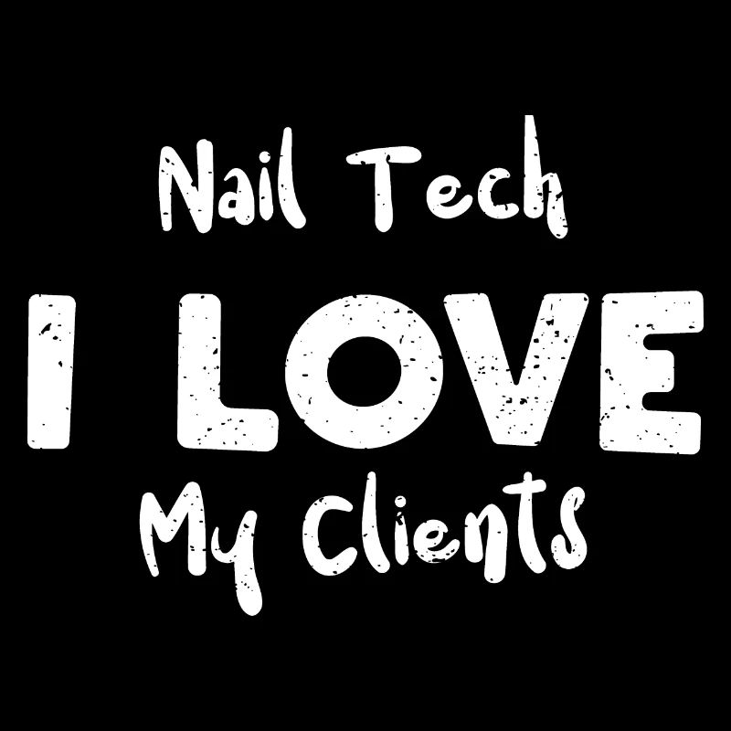 Nail Tech I Love My Clients