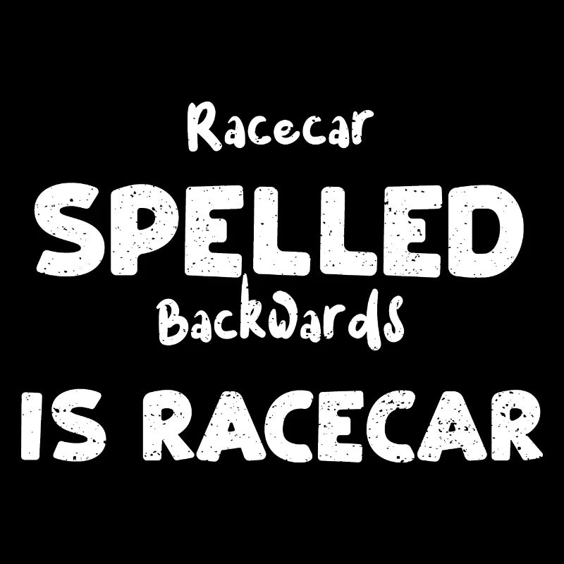 Racecar Spelled Backwards Is Rac...
