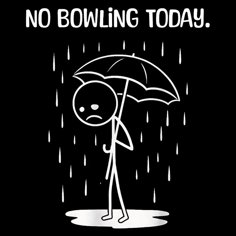 Funny today unfortunately no BOwling