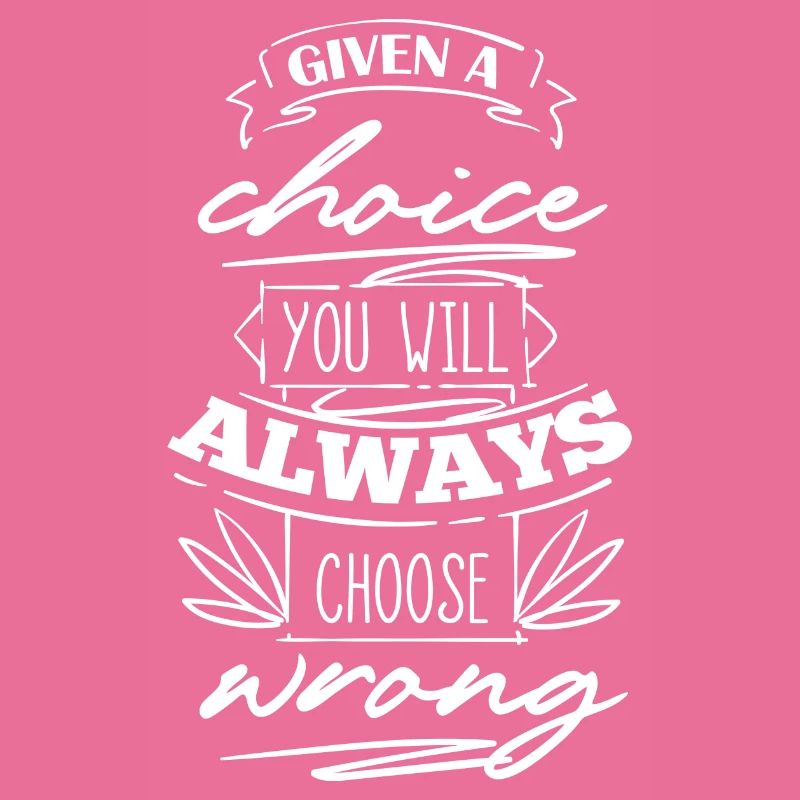 You Will Always Choose Wrong