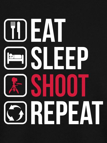 Eat Sleep Shoot Repeat
