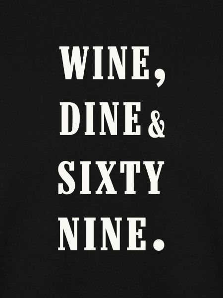 wine, dine and 69