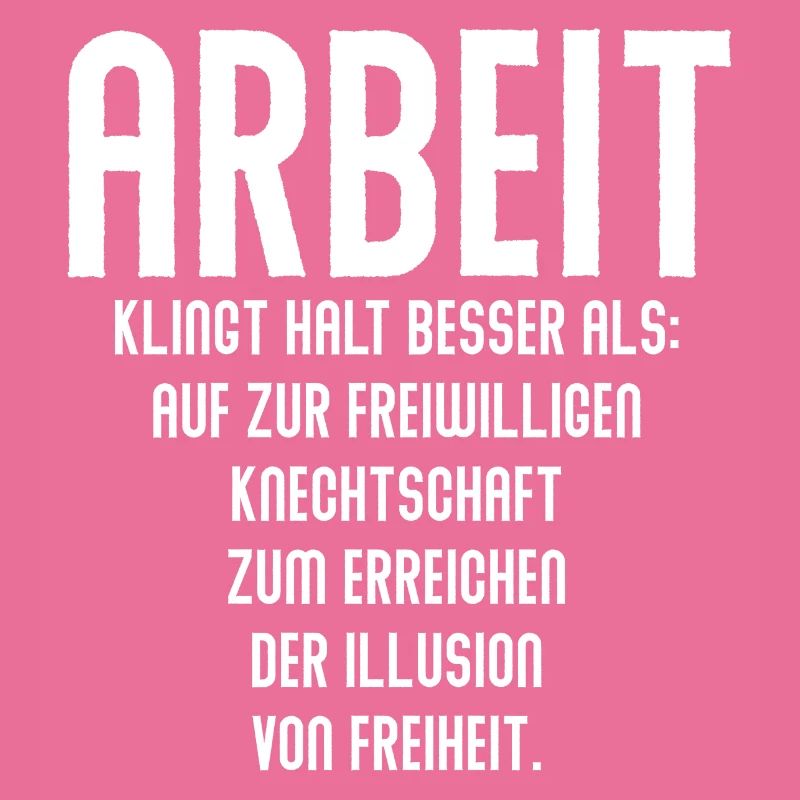 ARBEIT klingt besser - Coole Spruch Geschenk Idee