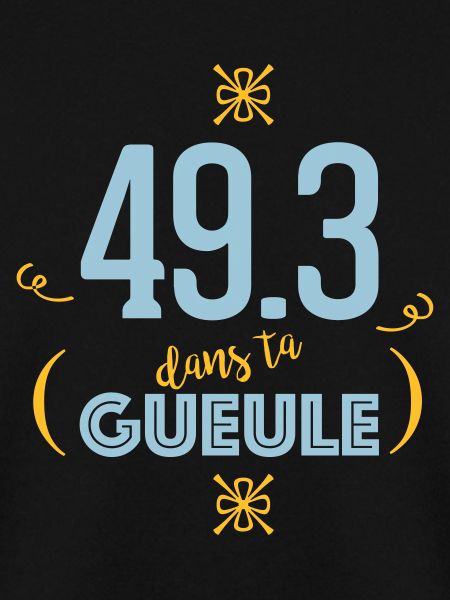 49.3 dans ta gueule